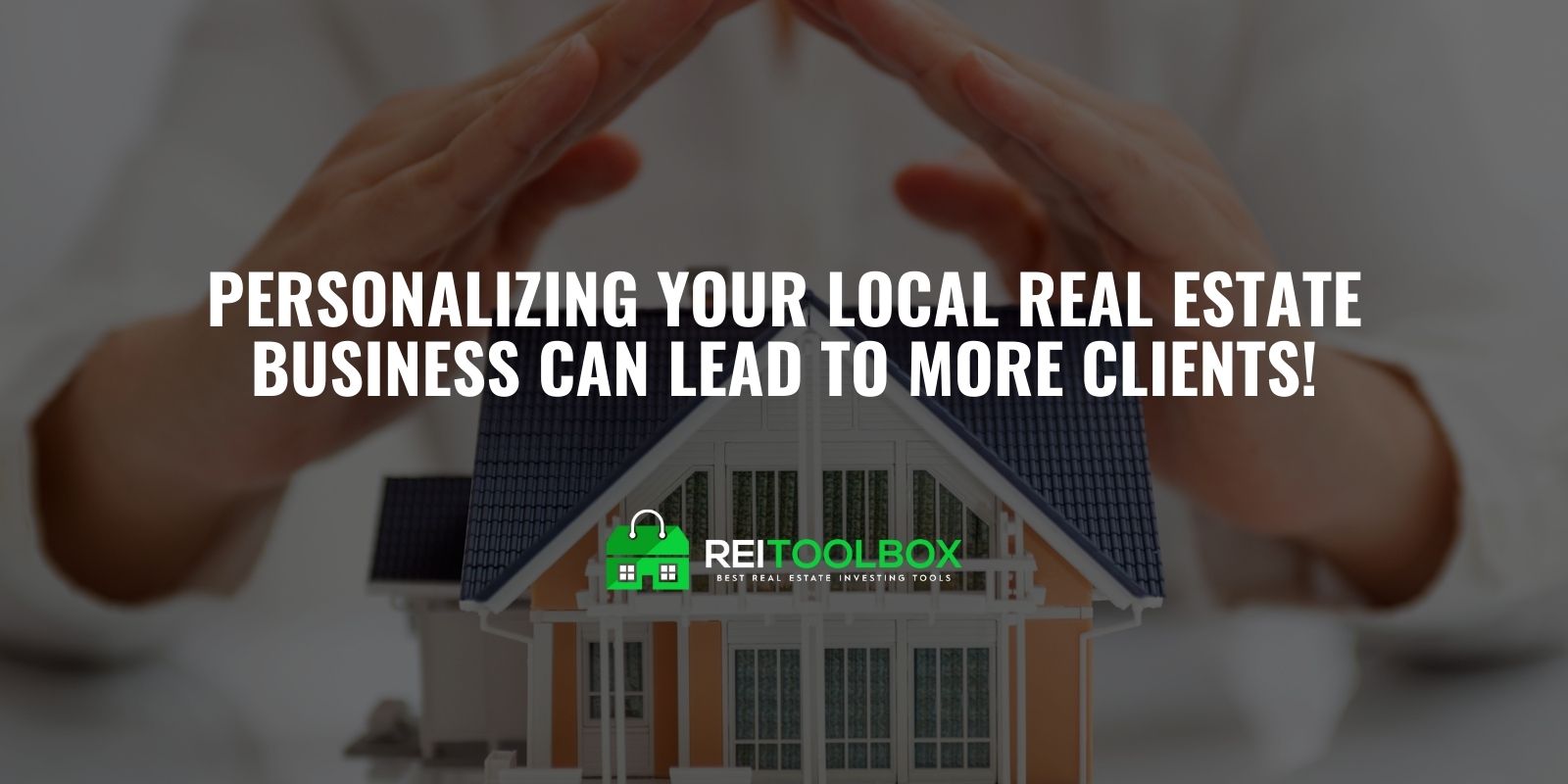 Personalizing Your Local Real Estate Business Can Lead to More Clients ...